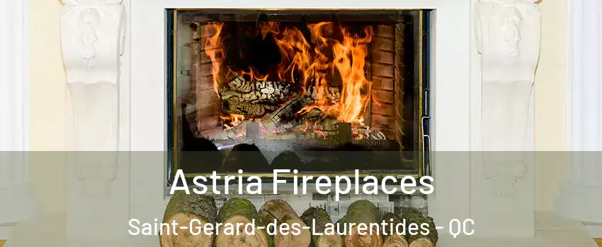  Astria Fireplaces Saint-Gerard-des-Laurentides - QC