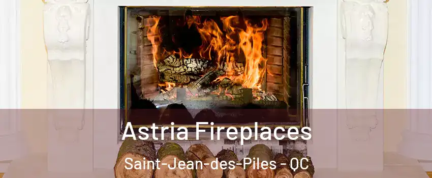 Astria Fireplaces Saint-Jean-des-Piles - QC