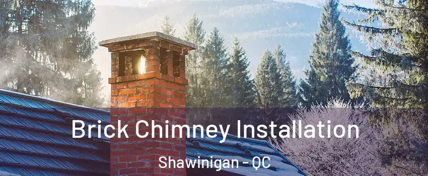  Brick Chimney Installation Shawinigan - QC