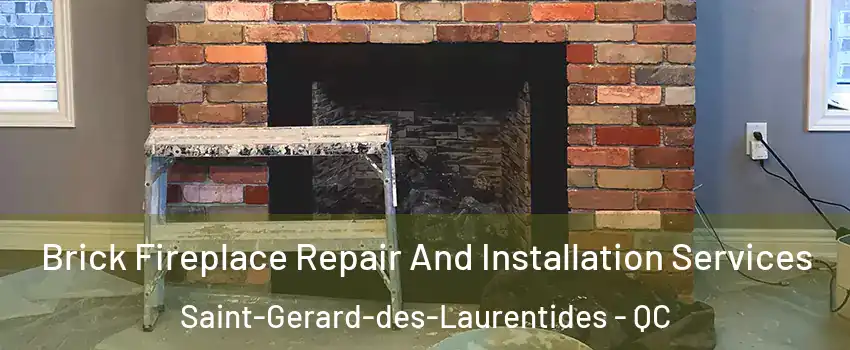  Brick Fireplace Repair And Installation Services Saint-Gerard-des-Laurentides - QC