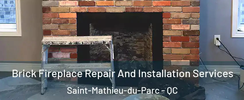  Brick Fireplace Repair And Installation Services Saint-Mathieu-du-Parc - QC