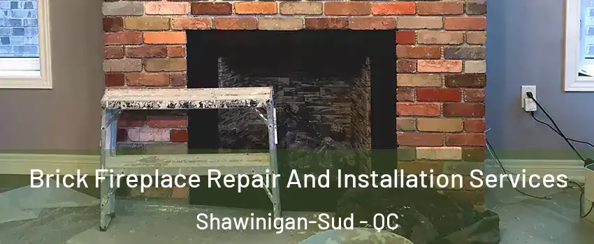  Brick Fireplace Repair And Installation Services Shawinigan-Sud - QC