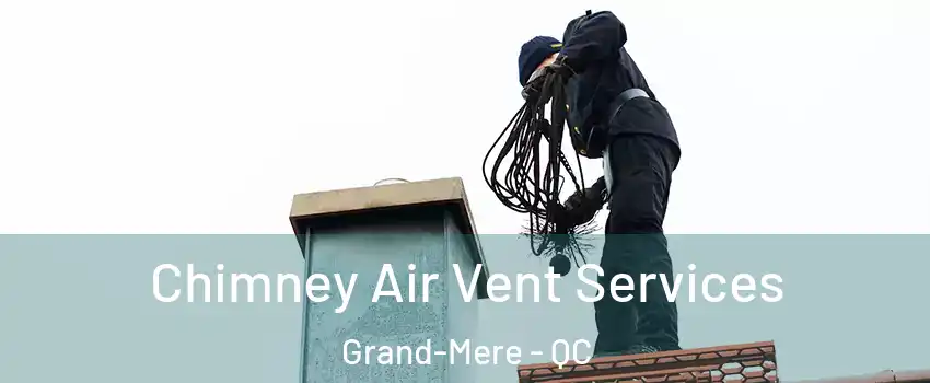 Chimney Air Vent Services Grand-Mere - QC