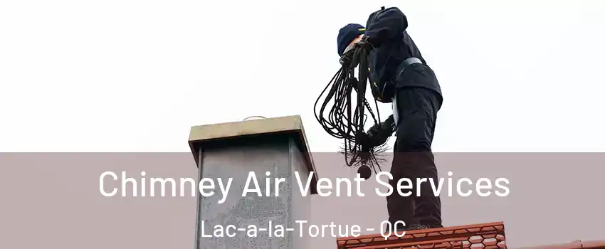  Chimney Air Vent Services Lac-a-la-Tortue - QC