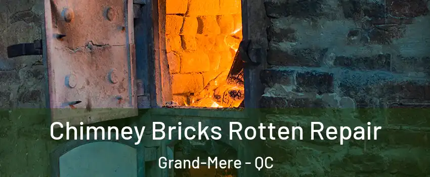  Chimney Bricks Rotten Repair Grand-Mere - QC