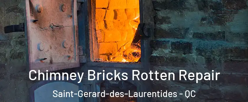  Chimney Bricks Rotten Repair Saint-Gerard-des-Laurentides - QC