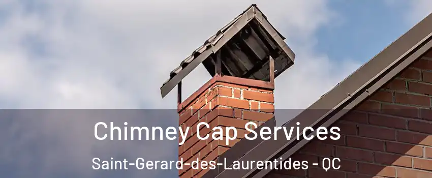  Chimney Cap Services Saint-Gerard-des-Laurentides - QC