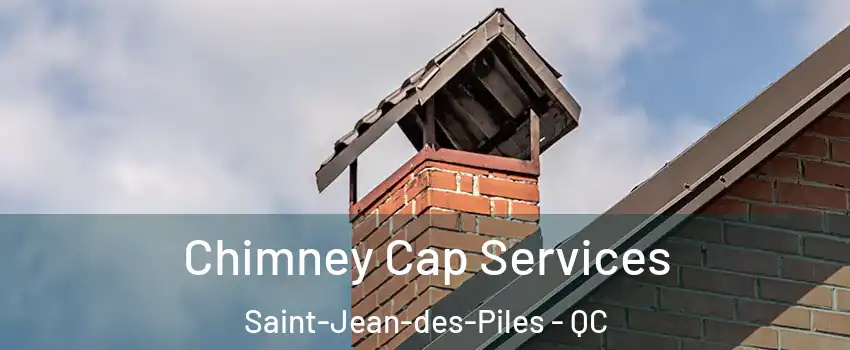  Chimney Cap Services Saint-Jean-des-Piles - QC