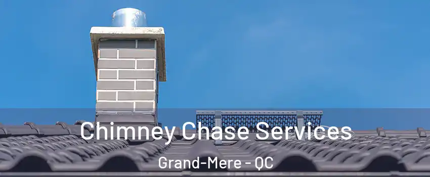  Chimney Chase Services Grand-Mere - QC