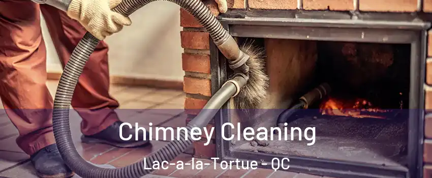  Chimney Cleaning Lac-a-la-Tortue - QC