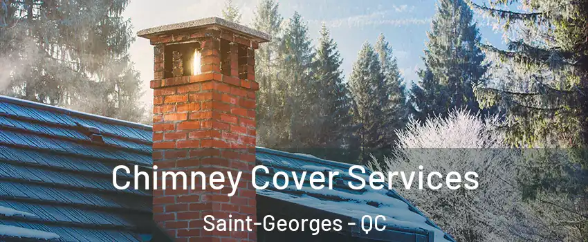  Chimney Cover Services Saint-Georges - QC