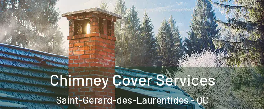  Chimney Cover Services Saint-Gerard-des-Laurentides - QC