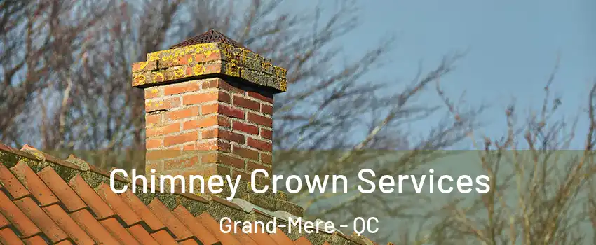  Chimney Crown Services Grand-Mere - QC
