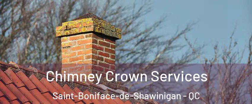  Chimney Crown Services Saint-Boniface-de-Shawinigan - QC