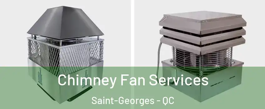  Chimney Fan Services Saint-Georges - QC