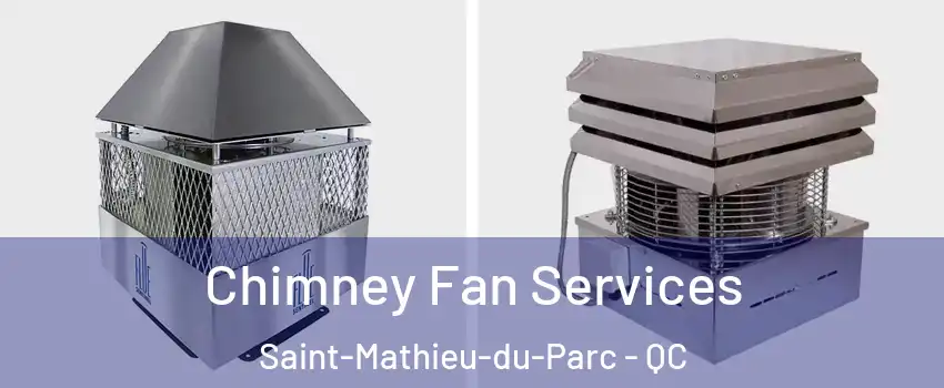  Chimney Fan Services Saint-Mathieu-du-Parc - QC