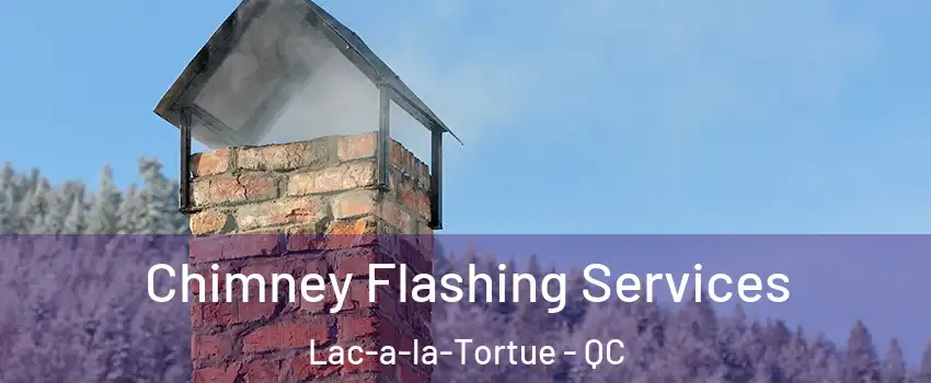  Chimney Flashing Services Lac-a-la-Tortue - QC