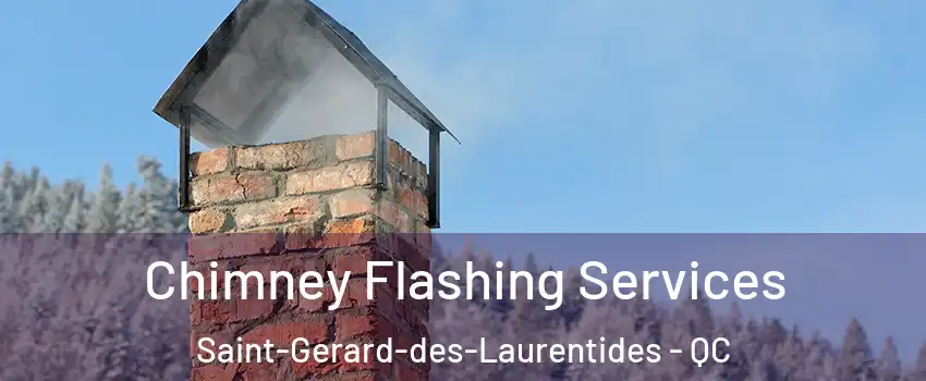  Chimney Flashing Services Saint-Gerard-des-Laurentides - QC