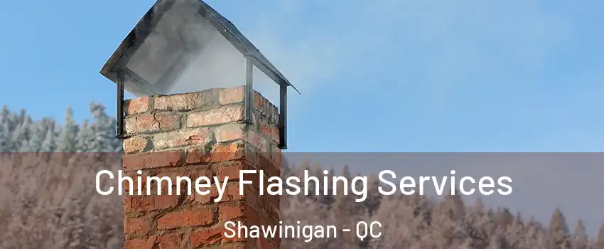  Chimney Flashing Services Shawinigan - QC