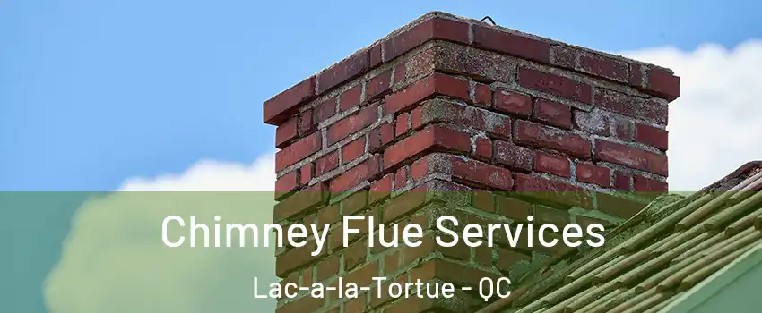  Chimney Flue Services Lac-a-la-Tortue - QC