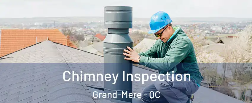  Chimney Inspection Grand-Mere - QC