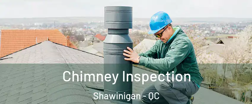  Chimney Inspection Shawinigan - QC
