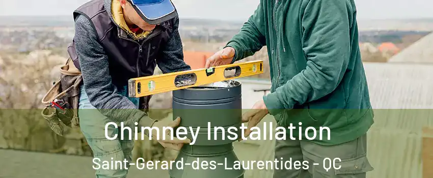  Chimney Installation Saint-Gerard-des-Laurentides - QC