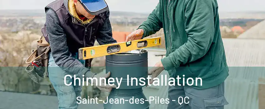 Chimney Installation Saint-Jean-des-Piles - QC