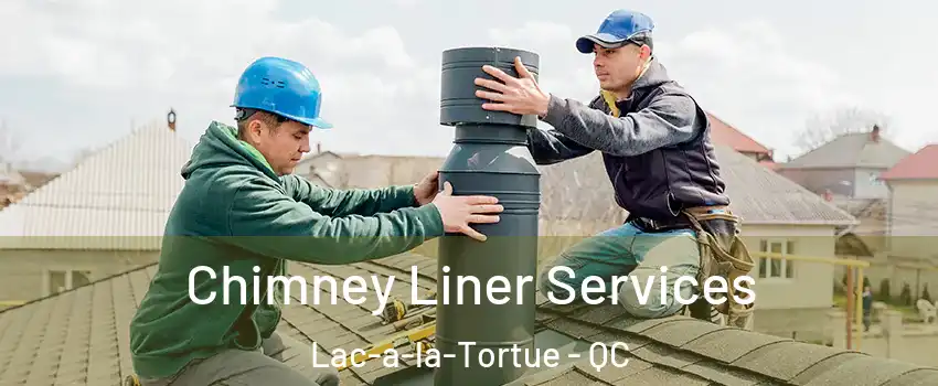  Chimney Liner Services Lac-a-la-Tortue - QC