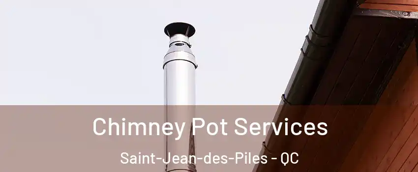 Chimney Pot Services Saint-Jean-des-Piles - QC