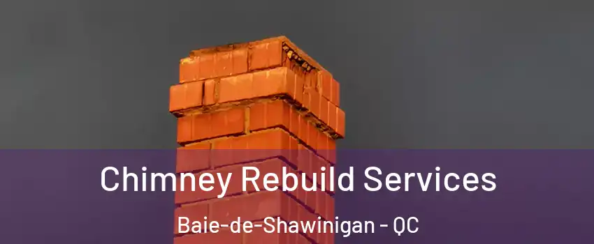  Chimney Rebuild Services Baie-de-Shawinigan - QC