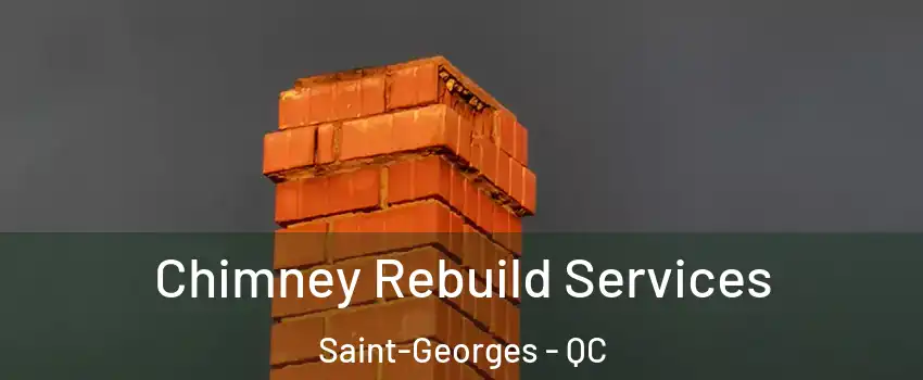  Chimney Rebuild Services Saint-Georges - QC