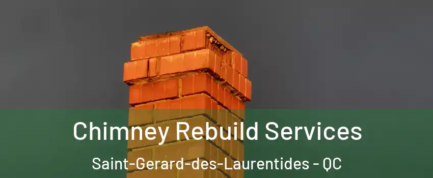  Chimney Rebuild Services Saint-Gerard-des-Laurentides - QC