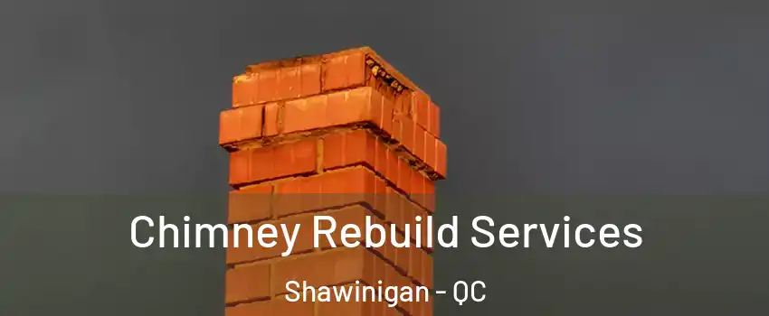  Chimney Rebuild Services Shawinigan - QC