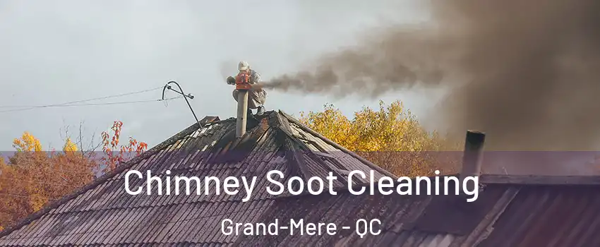  Chimney Soot Cleaning Grand-Mere - QC