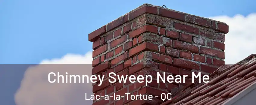  Chimney Sweep Near Me Lac-a-la-Tortue - QC