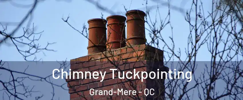  Chimney Tuckpointing Grand-Mere - QC