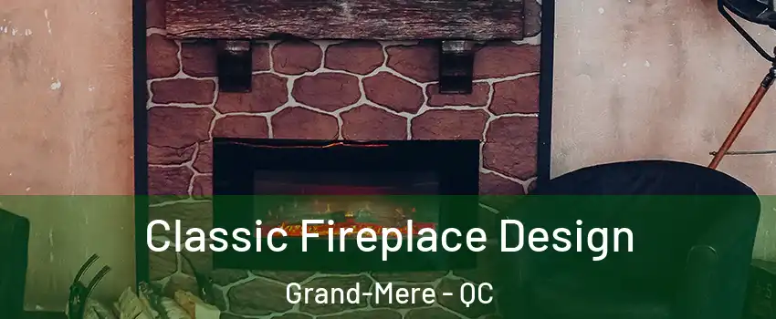  Classic Fireplace Design Grand-Mere - QC