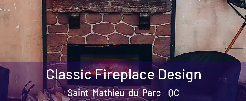  Classic Fireplace Design Saint-Mathieu-du-Parc - QC