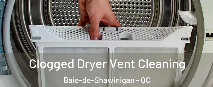  Clogged Dryer Vent Cleaning Baie-de-Shawinigan - QC