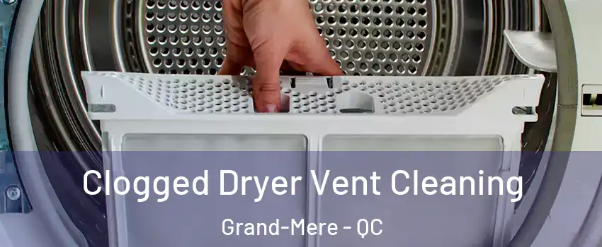  Clogged Dryer Vent Cleaning Grand-Mere - QC