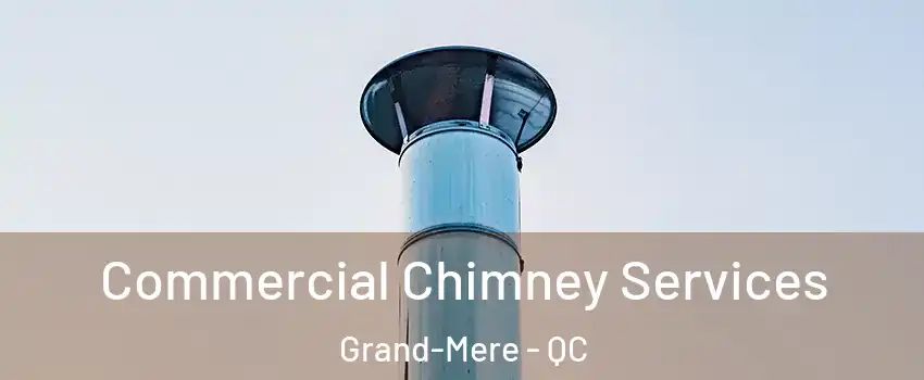  Commercial Chimney Services Grand-Mere - QC