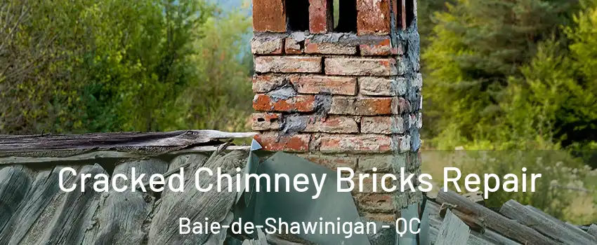  Cracked Chimney Bricks Repair Baie-de-Shawinigan - QC