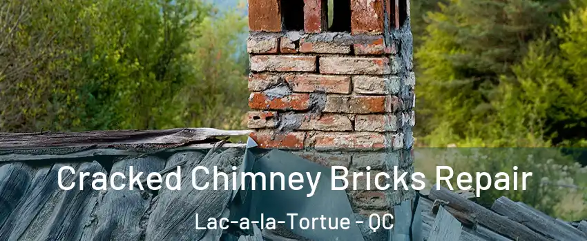  Cracked Chimney Bricks Repair Lac-a-la-Tortue - QC