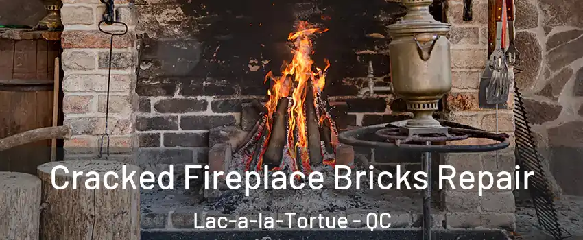  Cracked Fireplace Bricks Repair Lac-a-la-Tortue - QC