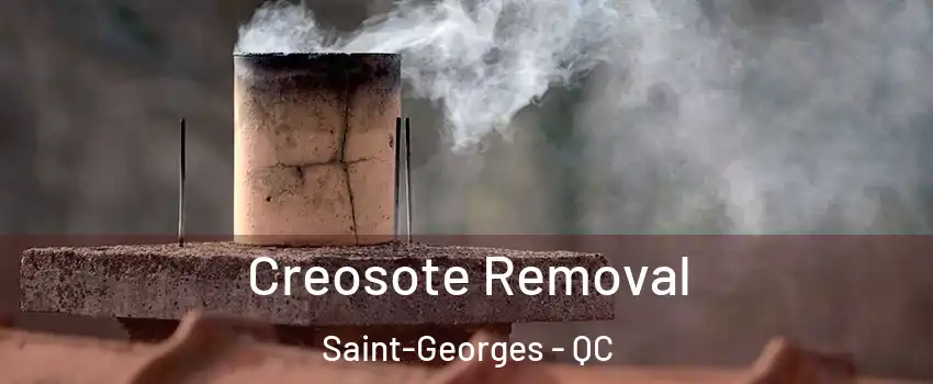  Creosote Removal Saint-Georges - QC