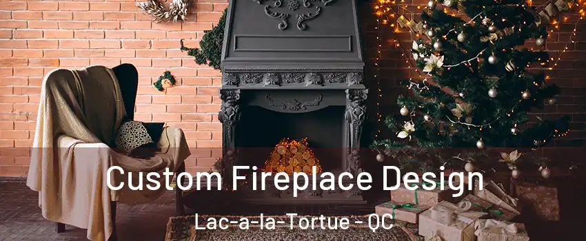  Custom Fireplace Design Lac-a-la-Tortue - QC