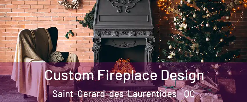  Custom Fireplace Design Saint-Gerard-des-Laurentides - QC
