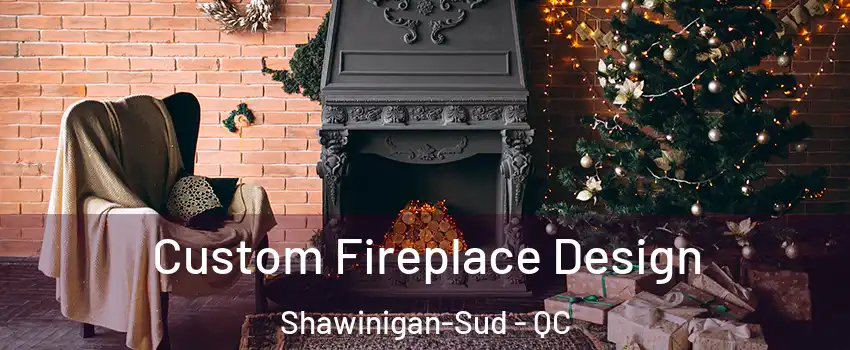  Custom Fireplace Design Shawinigan-Sud - QC