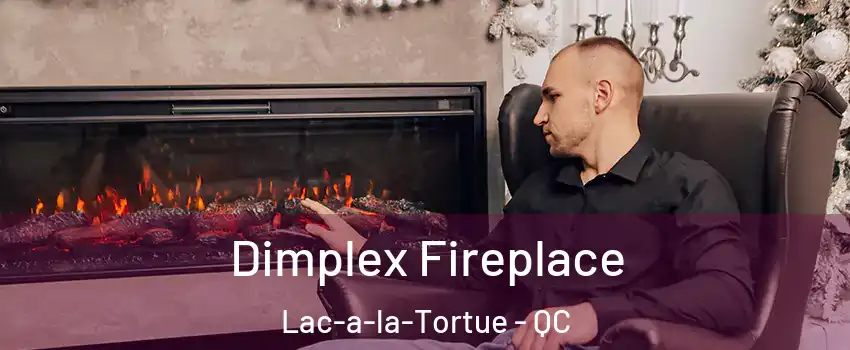  Dimplex Fireplace Lac-a-la-Tortue - QC